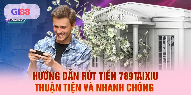 Hướng dẫn rút tiền GI88 thuận tiện và nhanh chóng